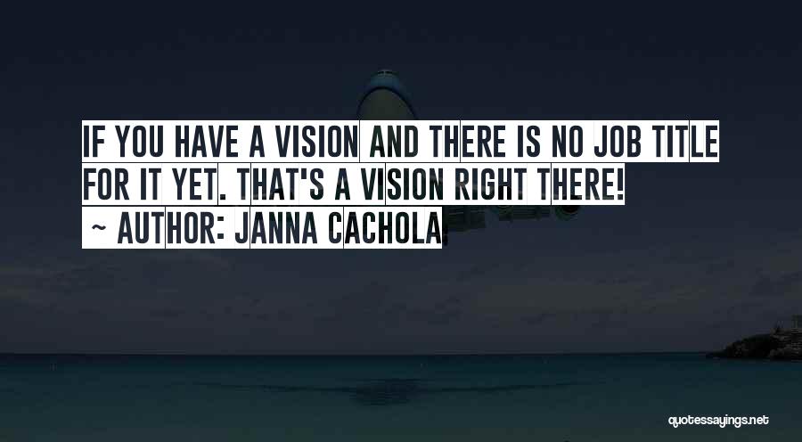 One Goal One Vision Quotes By Janna Cachola