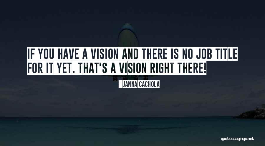 One Goal One Vision Quotes By Janna Cachola