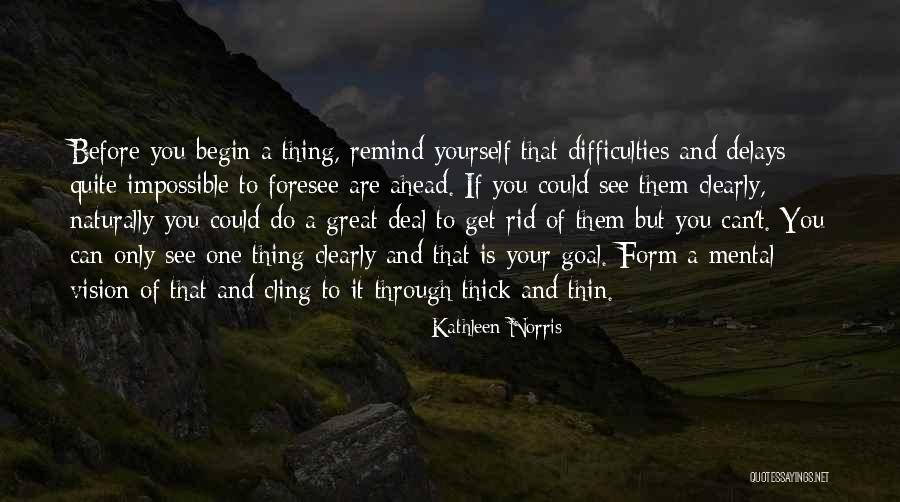 One Goal One Vision Quotes By Kathleen Norris One Goal One Vision Quotes By Kathleen Norris