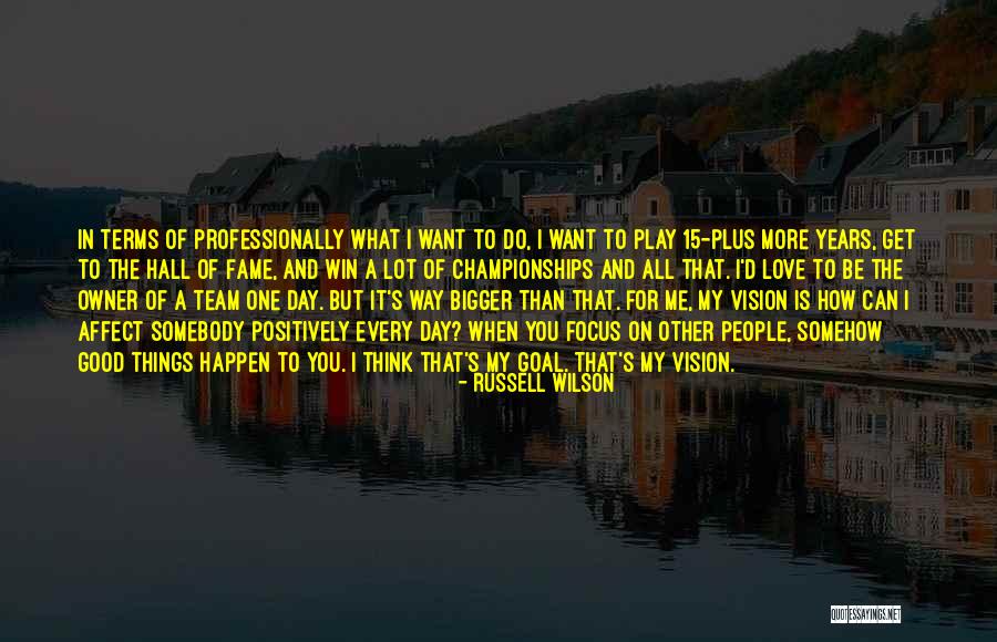One Goal One Vision Quotes By Russell Wilson One Goal One Vision Quotes By Russell Wilson