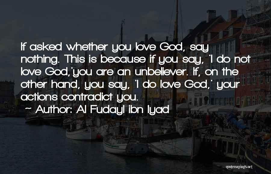 One God Islamic Quotes By Al Fudayl Ibn Iyad