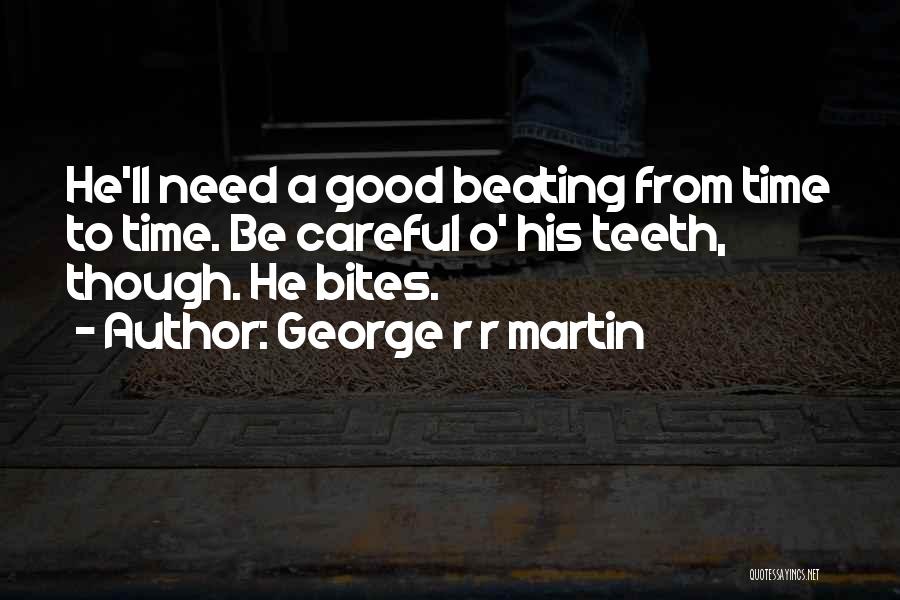 One Good Beating Quotes By George R R Martin