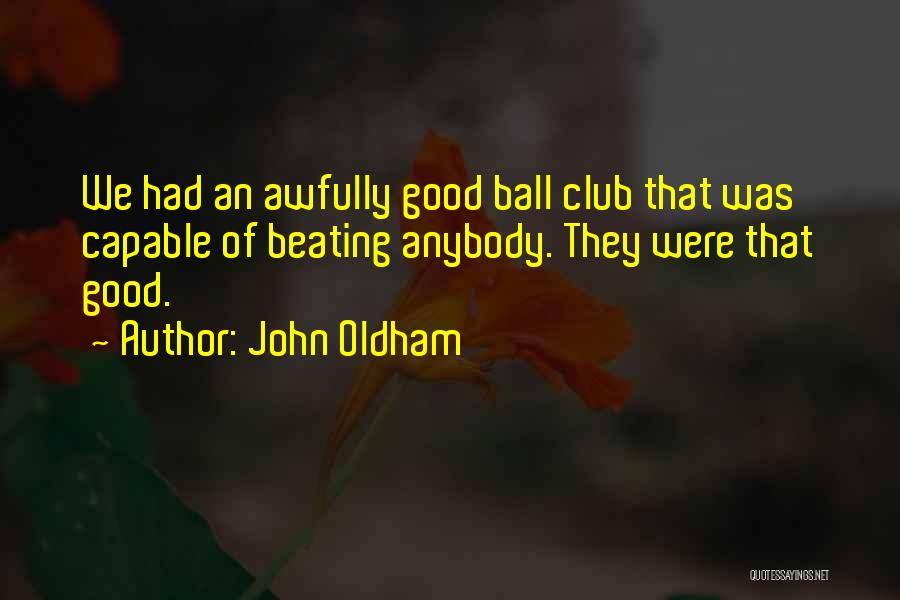 One Good Beating Quotes By John Oldham