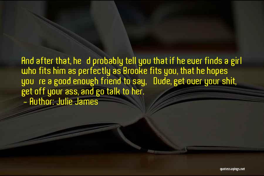 One Good Friend Is Enough Quotes By Julie James