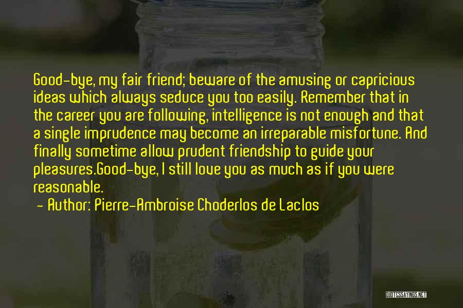 One Good Friend Is Enough Quotes By Pierre-Ambroise Choderlos De Laclos