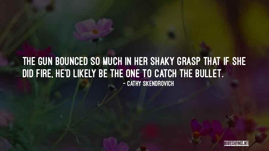 One Grasp Quotes By Cathy Skendrovich One Grasp Quotes By Cathy Skendrovich