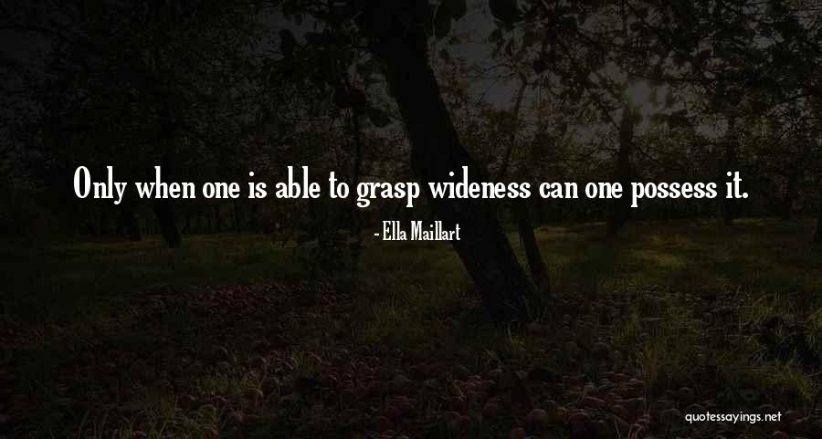 One Grasp Quotes By Ella Maillart One Grasp Quotes By Ella Maillart