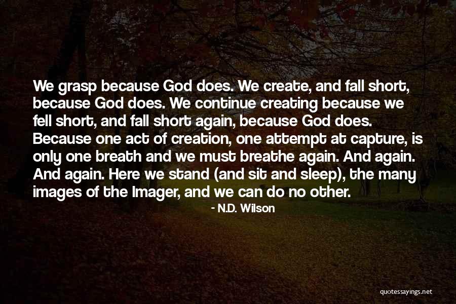 One Grasp Quotes By N.D. Wilson One Grasp Quotes By N.D. Wilson