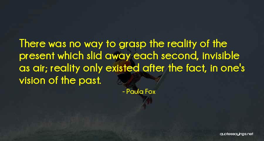 One Grasp Quotes By Paula Fox One Grasp Quotes By Paula Fox