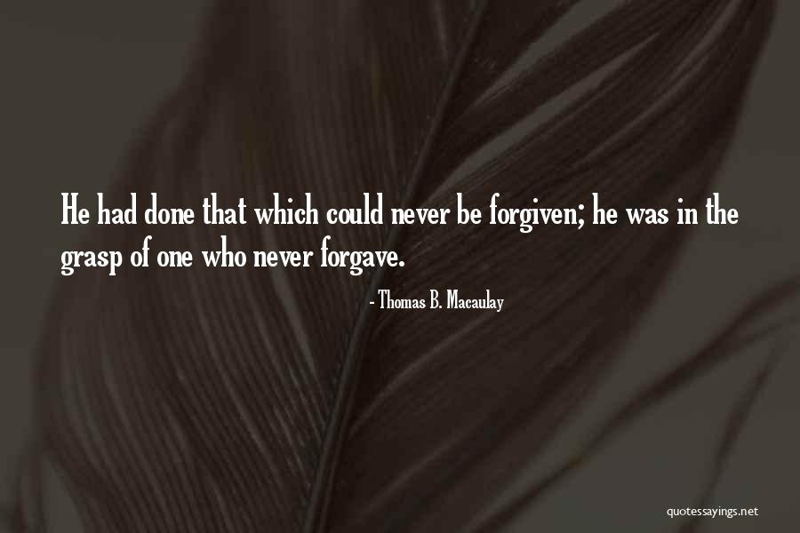 One Grasp Quotes By Thomas B. Macaulay One Grasp Quotes By Thomas B. Macaulay