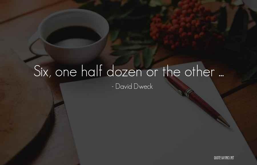 One Half Quotes By David Dweck One Half Quotes By David Dweck