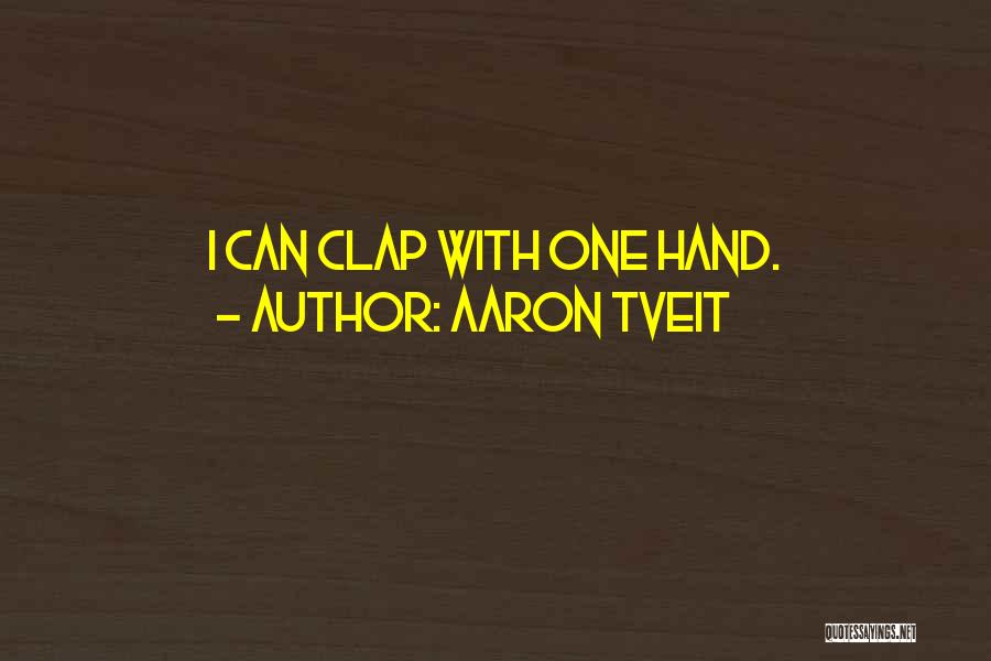 One Hand Can't Clap Quotes By Aaron Tveit