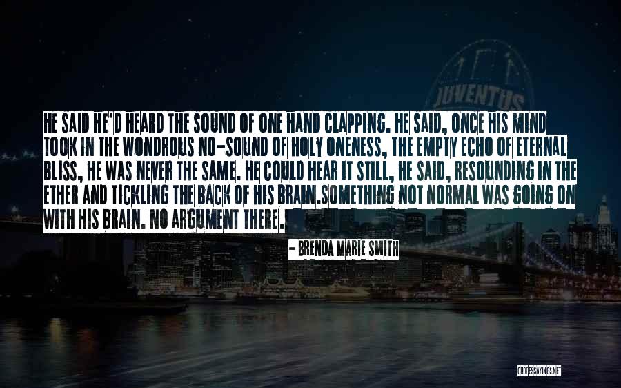 One Hand Clapping Quotes By Brenda Marie Smith One Hand Clapping Quotes By Brenda Marie Smith