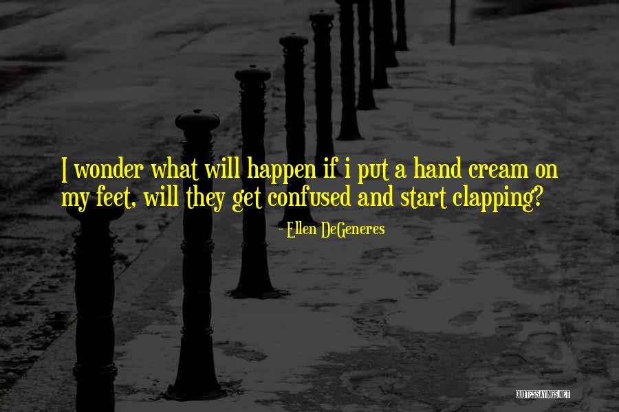 One Hand Clapping Quotes By Ellen DeGeneres One Hand Clapping Quotes By Ellen DeGeneres