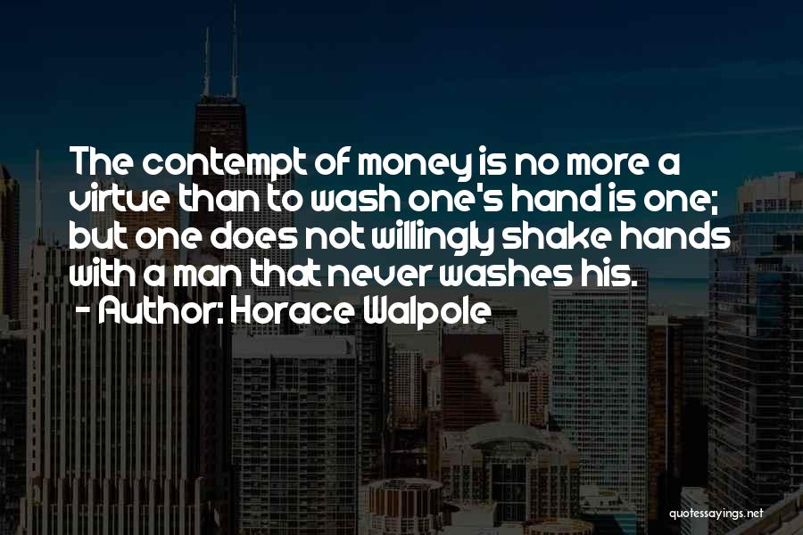 One Hand Washes The Other Quotes By Horace Walpole