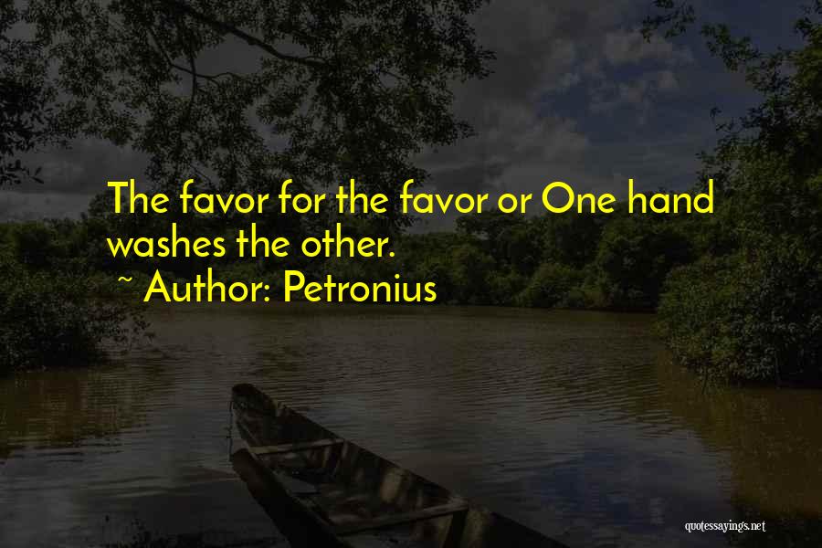 One Hand Washes The Other Quotes By Petronius