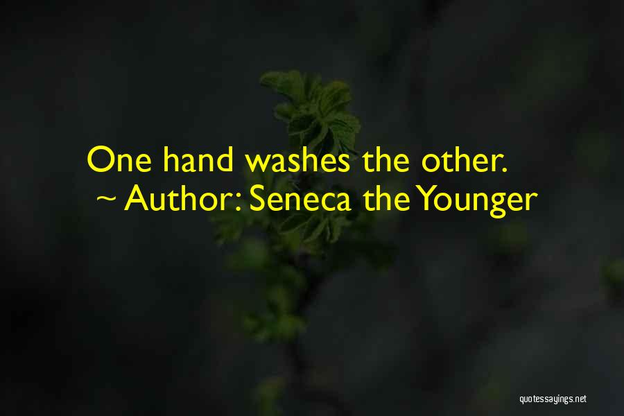 One Hand Washes The Other Quotes By Seneca The Younger