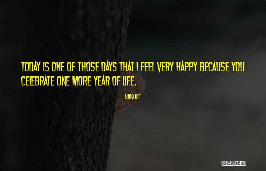 One Happy Birthday Quotes By Auliq Ice One Happy Birthday Quotes By Auliq Ice