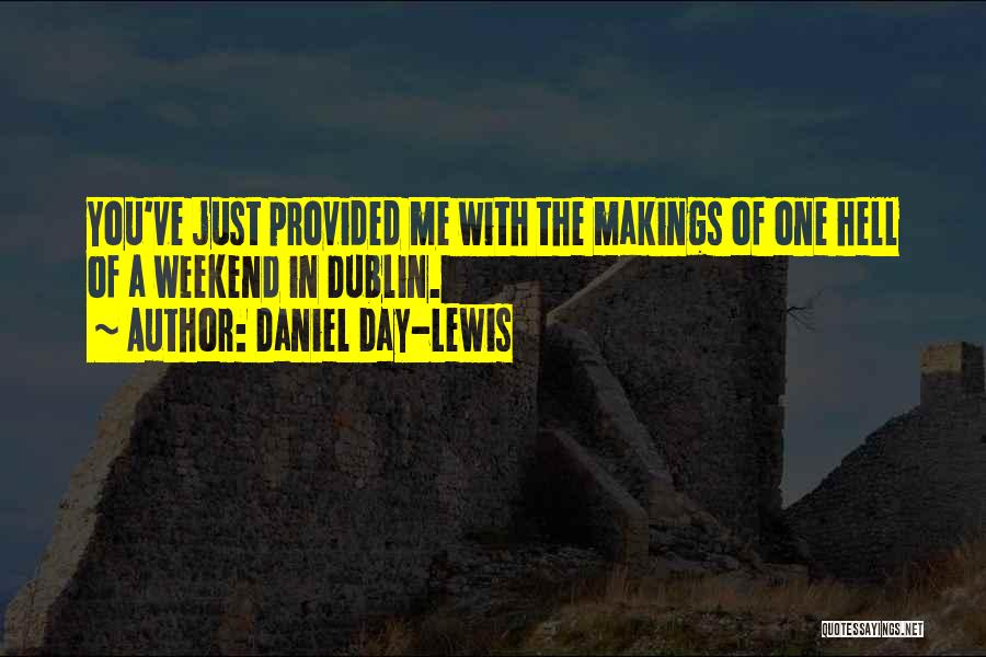 One Hell Of A Day Quotes By Daniel Day-Lewis