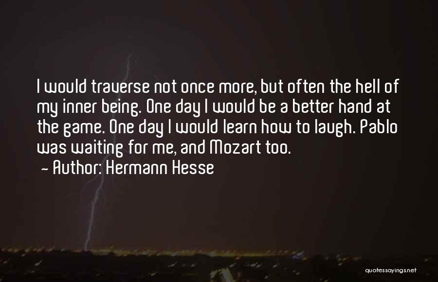 One Hell Of A Day Quotes By Hermann Hesse