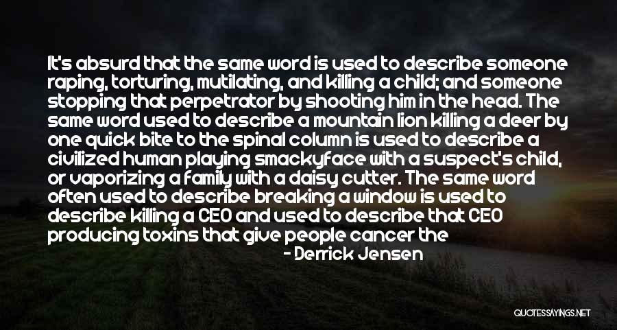 One Human Family Quotes By Derrick Jensen One Human Family Quotes By Derrick Jensen