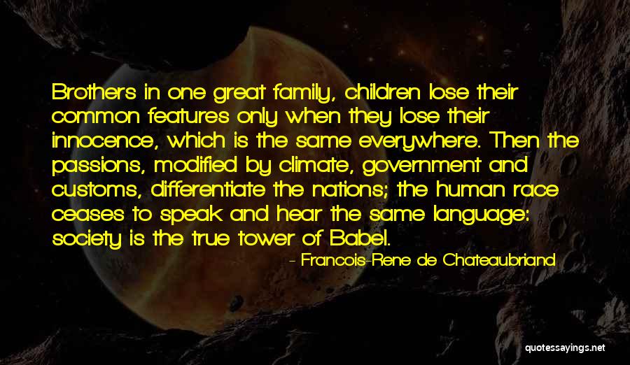 One Human Family Quotes By Francois-Rene De Chateaubriand One Human Family Quotes By Francois-Rene De Chateaubriand