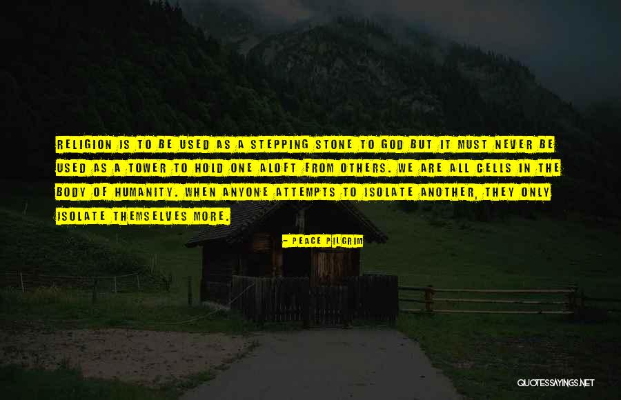 One Humanity Quotes By Peace Pilgrim One Humanity Quotes By Peace Pilgrim