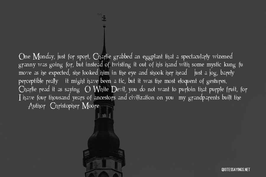 One Hundred Years Quotes By Christopher Moore
