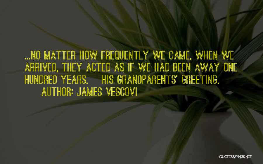 One Hundred Years Quotes By James Vescovi