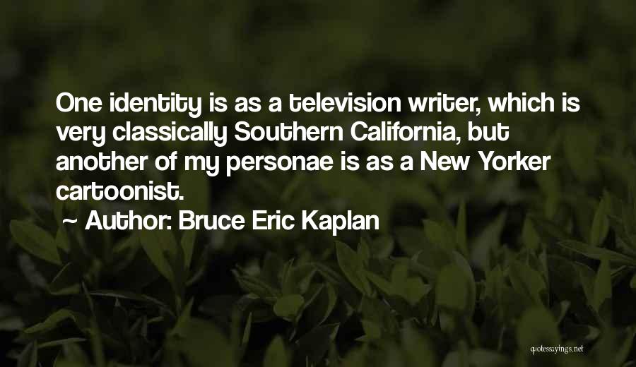 One Identity Quotes By Bruce Eric Kaplan