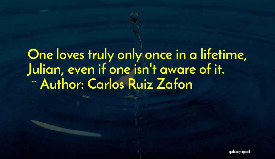 One In A Lifetime Love Quotes By Carlos Ruiz Zafon