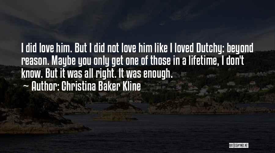 One In A Lifetime Love Quotes By Christina Baker Kline