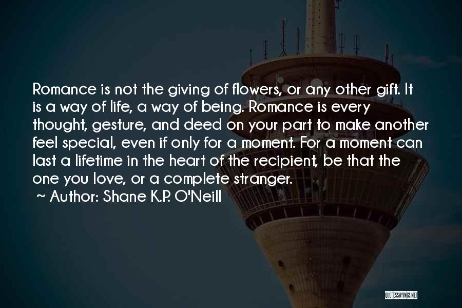 One In A Lifetime Love Quotes By Shane K.P. O'Neill