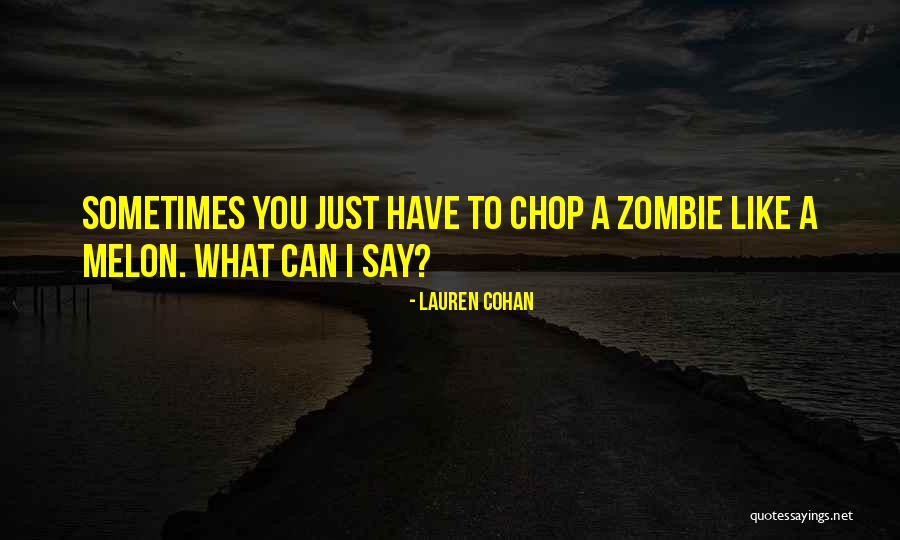 One In A Melon Quotes By Lauren Cohan One In A Melon Quotes By Lauren Cohan