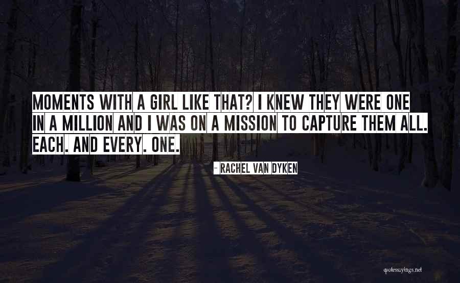 One In A Million Girl Quotes By Rachel Van Dyken