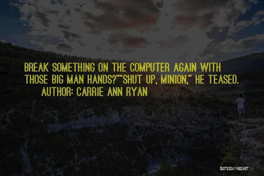 One In A Minion Quotes By Carrie Ann Ryan