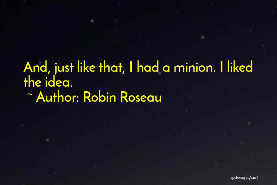 One In A Minion Quotes By Robin Roseau