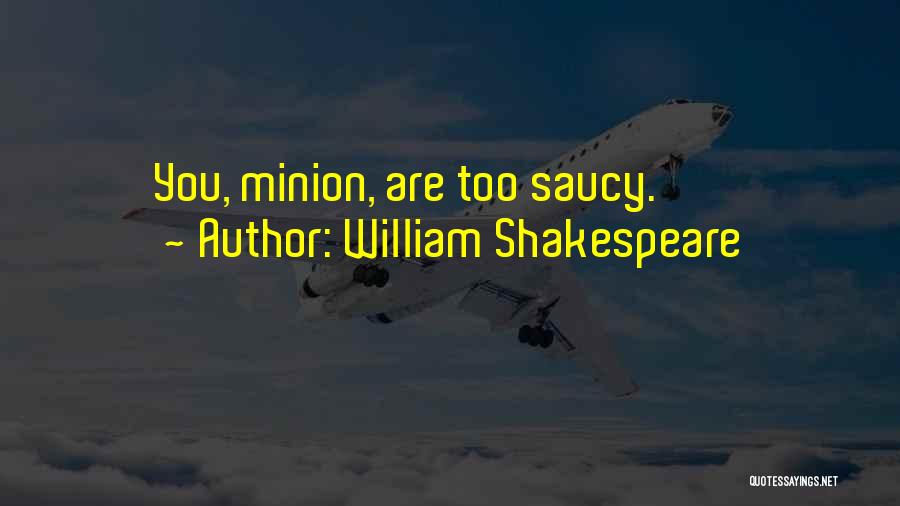 One In A Minion Quotes By William Shakespeare