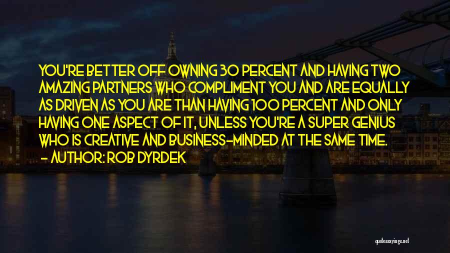 One Is Better Than Two Quotes By Rob Dyrdek