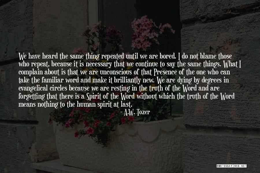 One Is Bored Because One Is Bored Quotes By A.W. Tozer One Is Bored Because One Is Bored Quotes By A.W. Tozer