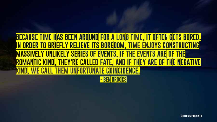 One Is Bored Because One Is Bored Quotes By Ben Brooks One Is Bored Because One Is Bored Quotes By Ben Brooks