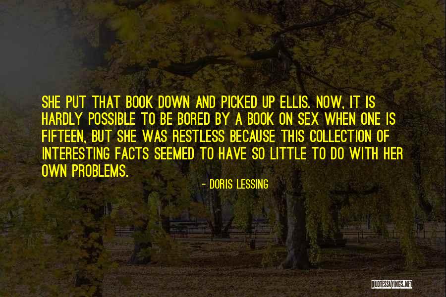 One Is Bored Because One Is Bored Quotes By Doris Lessing One Is Bored Because One Is Bored Quotes By Doris Lessing