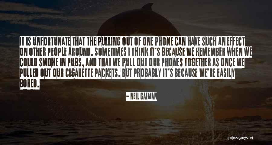 One Is Bored Because One Is Bored Quotes By Neil Gaiman One Is Bored Because One Is Bored Quotes By Neil Gaiman