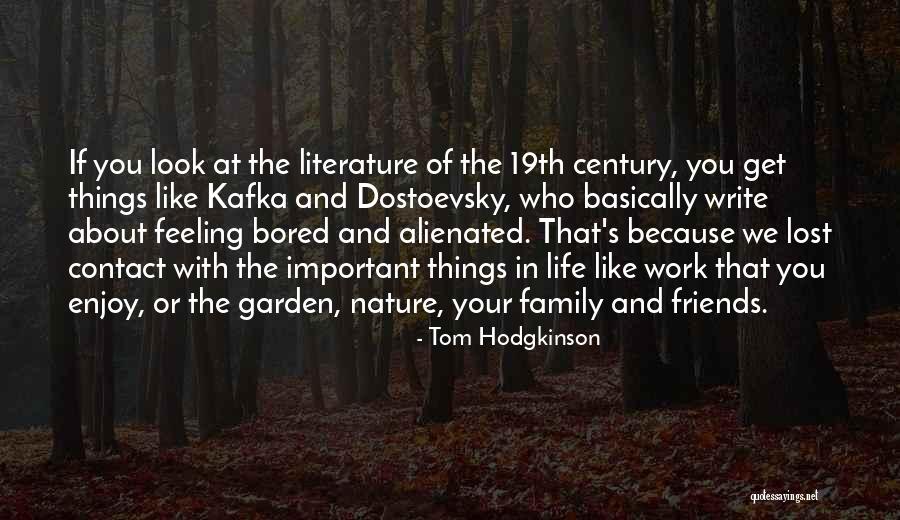 One Is Bored Because One Is Bored Quotes By Tom Hodgkinson One Is Bored Because One Is Bored Quotes By Tom Hodgkinson