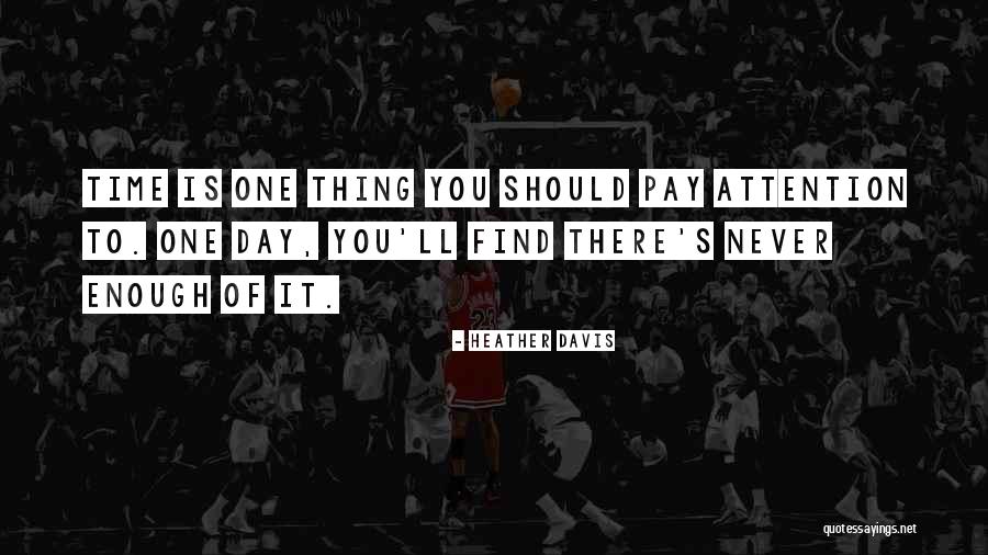 One Is Never Enough Quotes By Heather Davis One Is Never Enough Quotes By Heather Davis