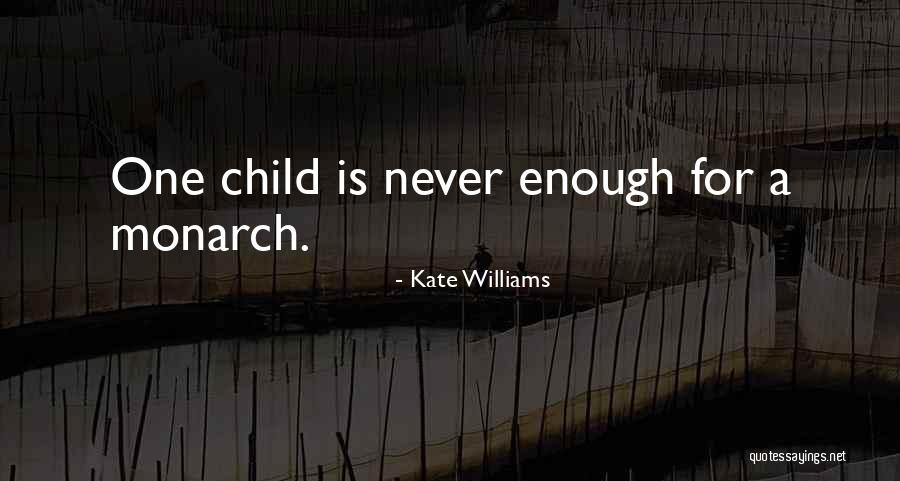 One Is Never Enough Quotes By Kate Williams