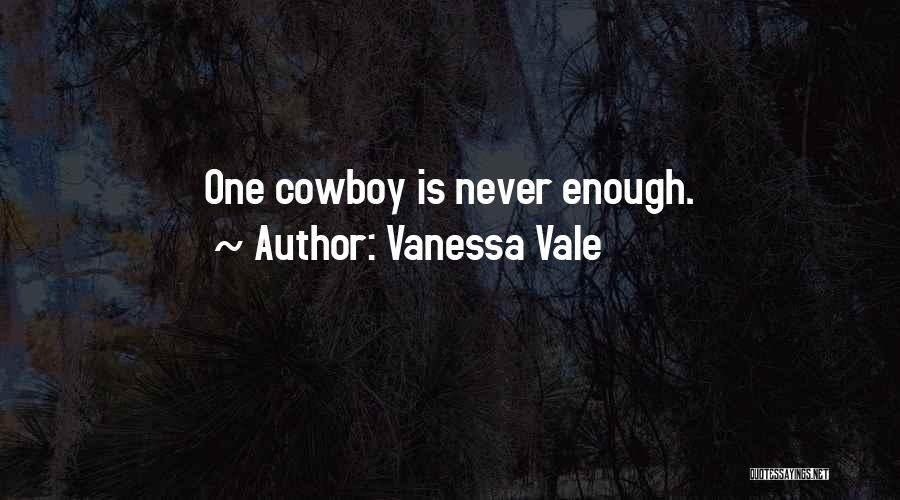 One Is Never Enough Quotes By Vanessa Vale