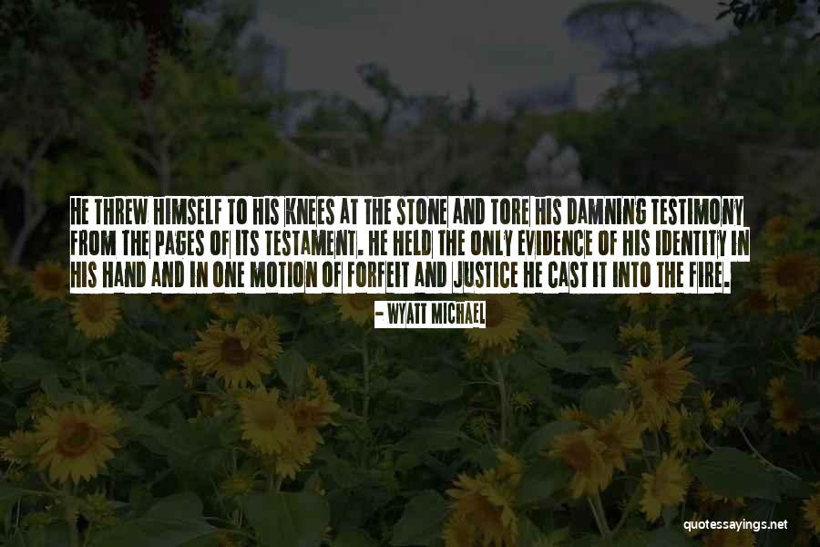 One Justice Quotes By Wyatt Michael One Justice Quotes By Wyatt Michael