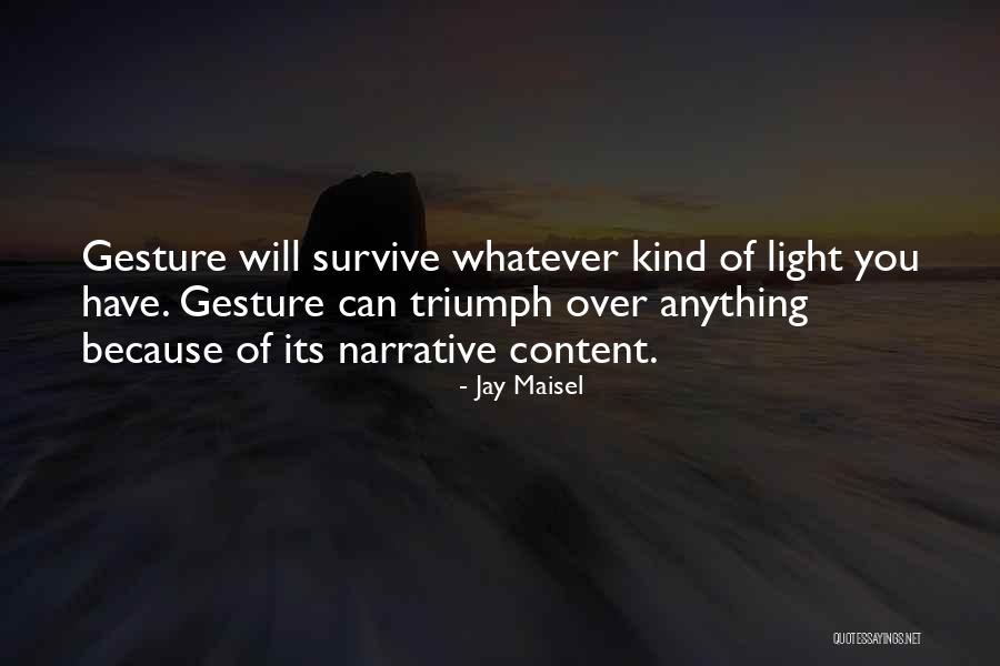 One Kind Gesture Quotes By Jay Maisel One Kind Gesture Quotes By Jay Maisel