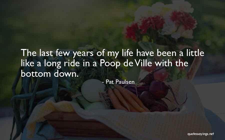 One Last Ride Quotes By Pat Paulsen One Last Ride Quotes By Pat Paulsen